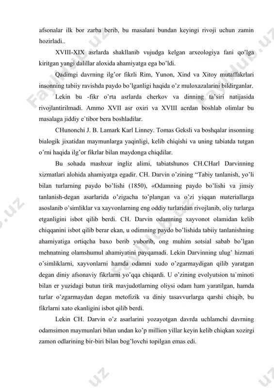 ndan ko’p million yillar keyin kelib chiqkan xozirgi zamon odlarining bir-biri bilan bog’lovchi topilgan emas edi. lekin ko’p yillar davomida olib borilgan geologik, paleontologik arxeologik tadqiqot ishlari oraliqdagi bu uzilishni bir darajada to’ldirdi. odamning ham, gorilla va shimponzelarning yaqin umumiy ajdodi hisoblangan odamsimon qazilma maymunlar driopiteklar 11-20 million yillar ilgari miotsen davrida, janubiy osiyo, janubiy evropa va afrikada tarqalgan edi. bulardan yana biri darvin driopeteki bo’lib, uning qoldiqlari avstraliyaning o’rta miotsen yotqiziqlaridan topilgan. odam ajdodiga yaqinroq maymunlardan yana biri ramapitek bo’lib, ularning suyak qoldiqlari shimoliy -hindistondagi sivalika tepaligining quyi pliotsen yotqiziqlaridan topilgan. romaniteklarning qoldiqlari sharqiy afrikadagi keniyadan topilib, uni keniyapitek ham deb ataladi. ular 10-14 million yil ilgari yashagan mavjudotdir. bu bosqichda inson ajdodi hozirgi zamon odamsimon maymunlaridan ajralib chiqqan bo’lib, romanotipek odam ajdodi deb hisoblash mumkin emas edi. romanotipetik tropik o’rmonlarda, daraxtlar ustidayashab o’simliklar bilan ovqatlanar va u ham odamsimon maymunning o’zginasi edi. lekin ba`zan olimlar romanitipek nisbatan ochiq …