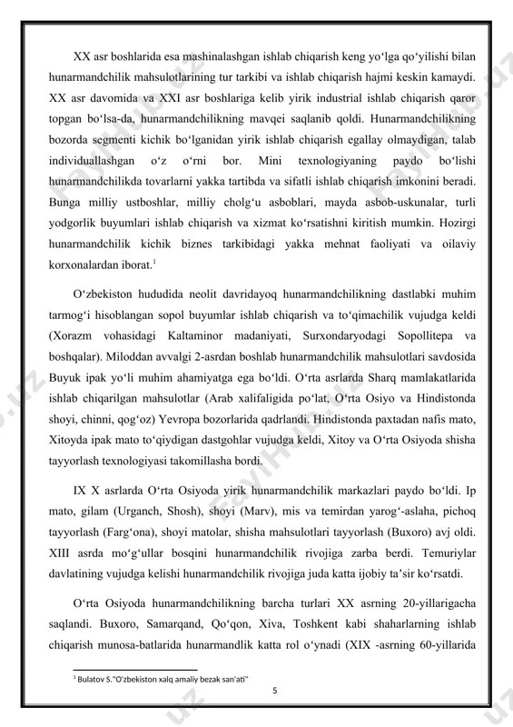 rmogʻi hisoblangan sopol buyumlar ishlab chiqarish va toʻqimachilik vujudga keldi (xorazm vohasidagi kaltaminor madaniyati, surxondaryodagi sopollitepa va boshqalar). miloddan avvalgi 2-asrdan boshlab hunarmandchilik mahsulotlari savdosida buyuk ipak yoʻli muhim ahamiyatga ega boʻldi. oʻrta asrlarda sharq mamlakatlarida ishlab chiqarilgan mahsulotlar (arab xalifaligida poʻlat, oʻrta osiyo va hindistonda shoyi, chinni, qogʻoz) yevropa bozorlarida qadrlandi. hindistonda paxtadan nafis mato, xitoyda ipak mato toʻqiydigan dastgohlar vujudga keldi, xitoy va oʻrta osiyoda shisha tayyorlash texnologiyasi takomillasha bordi. ix x asrlarda oʻrta osiyoda yirik hunarmandchilik markazlari paydo boʻldi. ip mato, gilam (urganch, shosh), shoyi (marv), mis va temirdan yarogʻ-aslaha, pichoq tayyorlash (fargʻona), shoyi matolar, shisha mahsulotlari tayyorlash (buxoro) avj oldi. xiii asrda moʻgʻullar bosqini hunarmandchilik rivojiga zarba berdi. temuriylar davlatining vujudga kelishi hunarmandchilik rivojiga juda katta ijobiy taʼsir koʻrsatdi. oʻrta osiyoda hunarmandchilikning barcha turlari xx asrning 20-yillarigacha saqlandi. buxoro, samarqand, qoʻqon, xiva, toshkent kabi shaharlarning ishlab chiqarish munosa-batlarida hunarmandlik katta rol oʻynadi (xix -asrning 60-yillarida xivada …