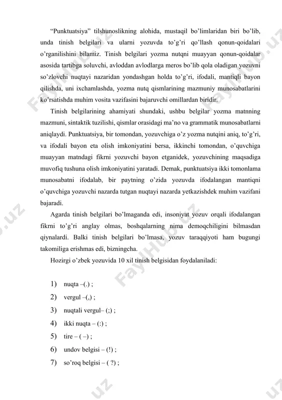 ini aniqlashga yordam berishdan iborat. maktabda “punktuatsiya” bo’limi boshqa sathlar ta’limi bilan birga olib boriladi va o’quvchilardan 10ta tinish belgisining ishlatilishi haqida quyidagilarni bilish talab etiladi: nuqta. nuqta, asosan, 1) biror voqea-hodisa haqidagi xabarni bildirgan egali va egasiz, yig’iq va yoyiq, sodda va qo’shma tuzilishdagi darak gaplar oxirida qo’llaniladi: tillarning eng yaxshisi so’zga usta tildir. (a.avloniy) bahor keldi va gullar ochildi. 2) tinch ohang bilan aytiladigan buyruq hamda istak gaplarning oxirida qo’llaniladi: sen faqat o’zingni o’ylama.(o’.hoshimov); koshki, biz kutgan yorug’ kunlar tezroq kelsa. 3) atov gaplardan so’ng, odatda, nuqta belgisi qo’yiladi: bahor. barqut kiyib bezandi bog’lar. ( e.vohidov) 4) ba’zan biri ikkinchisiga mantiqan bog’lanmagan qo’shma gaplarning birinchi qismida kuchli to’xtam bo’lsa, undan keyin nuqta qo’llaniladi: so’z tegib shod bo’ldik. ammo so’zga ko’z tegdi kecha. (e.vohidov) 5) birinchi qismida nuqta, ko’p nuqta, undov, vergul yoki so’roq belgisi bo’lgan ko’chirma gap o’rtasida kelgan muallif gapidan so’ng nuqta qo’yiladi va ko’chirma gapning davomi …