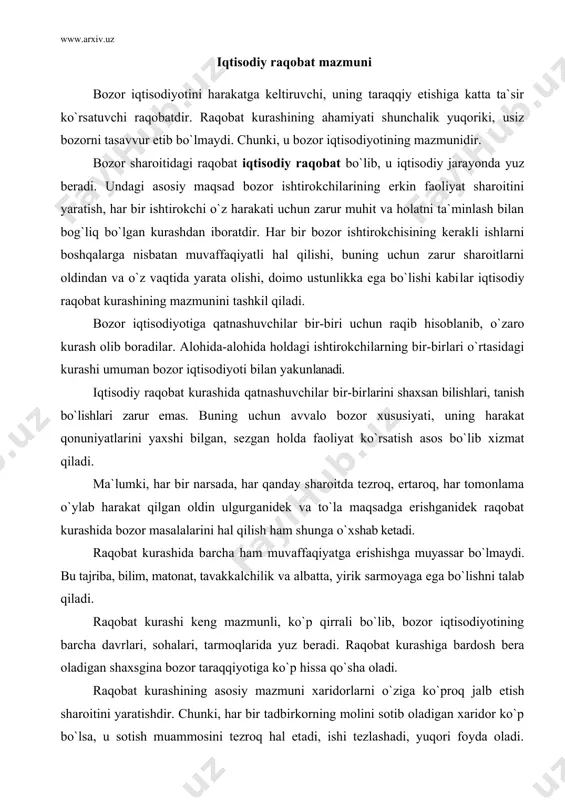 r taraqqiyotiga ko`p hissa qo`sha oladi. raqobat kurashining asosiy mazmuni xaridorlarni o`ziga ko`proq jalb etish sharoitini yaratishdir. chunki, har bir tadbirkorning molini sotib oladigan xaridor ko`p bo`lsa, u sotish muammosini tezroq hal etadi, ishi tezlashadi, yuqori foyda oladi. sarmoyasi qancha tez qaytib, tez harakatda bo`lsa, shunchalik ko`p mahsulot ishlab chiqarishga, ko`proq sotishga muyassar bo`ladi. tadbirkor uchun kurashdagi eng muhim narsa zarur tovarni, xizmatni o`z vaqtida ko`proq ishlab chiqarish va xaridorga tezroq etkazishdir. bu jarayonda boshqalarga nisbatan oldinroq ulgursa, albatta u bu kurashda g`olib chiqish imkoniyatini qo`lga kiritgan bo`ladi. bu, birinchi navbatda, bir xil tovar ishlab chiqaruvchilar va bir xil xaridorlar o`rtasidagi kurashdir. shuning uchun ham raqobatdagi harakatning keng hajmlisi bozor uchun, tovarni muvaffaqiyatli sotish uchun bo`lgan kurashdir. raqobat kurashi iqtisodiy faoliyatning boshqa tarmoq va sohalarida ham yuz beradi. masalan, xomashyo uchun kurashni olaylik. ma`lumki, bu ishlab chiqarishda katta ahamiyat kasb etadi. kerakli xom ashyodan o`z vaqtida, kerakli miqdor va xissa …