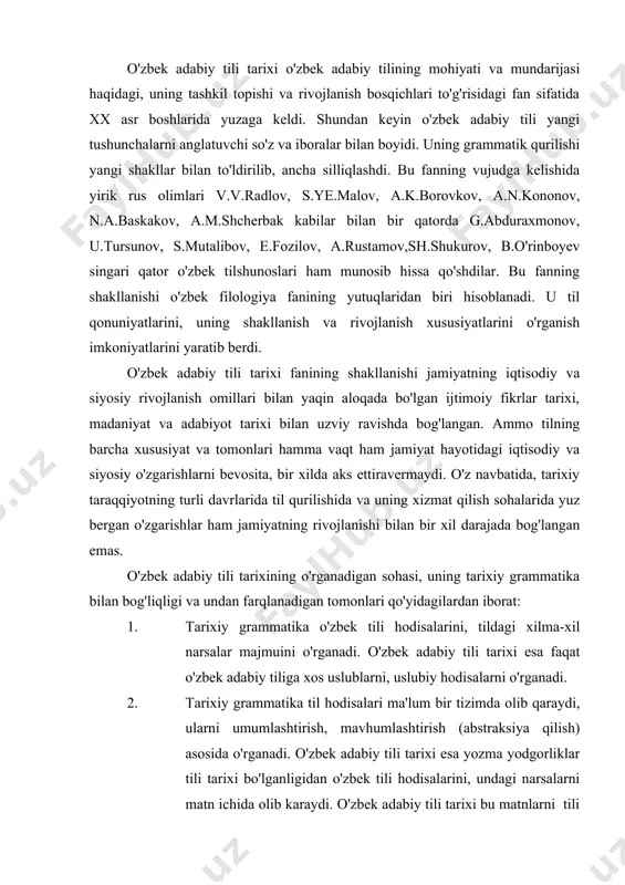 lubiy hodisalarni o'rganadi. 2. tarixiy grammatika til hodisalari ma'lum bir tizimda olib qaraydi, ularni umumlashtirish, mavhumlashtirish (abstraksiya qilish) asosida o'rganadi. o'zbek adabiy tili tarixi esa yozma yodgorliklar tili tarixi bo'lganligidan o'zbek tili hodisalarini, undagi narsalarni matn ichida olib karaydi. o'zbek adabiy tili tarixi bu matnlarni tili bo'yicha mavhumlashtirmaydi, balki ularni faqat jamlaydi, ma'lum guruhga kirgan matnlar tilining o'xshash xususiyatlarini umumlashtiradi, boshqa guruh matnlaridan farqini aniqlaydi, adabiy tilning turli uslublarini ularning vazifasi doirasini va rivojlanishini tekshiradi. 3. tarixiy grammatika asosan til tuzilmasini, til qurilishini tekshiradi. o'zbek adabiy tili tarixi esa o'zbek tilining «adabiy bo'lmagan» forma va uslublar bilan o'zaro munosabatda bo'lish tarixini hamda adabiy tilning ijtimoiy vazifalari tarixini o'rganadi. shunday qilib, o'zbek adabiy tili tarixi mustaqil fan sifatida o'zaro bog'langan uch tomon: a) adabiy til tuzilishi tarixi yoki adabiy til uslublari tarixi tomoni; b) adabiy til bilan tilning «adabiy bo'lmagan» uslublarining o'zaro munosabati tarixi tomoni; v) adabiy tilning ijtimoiy vazifalari tarixi …