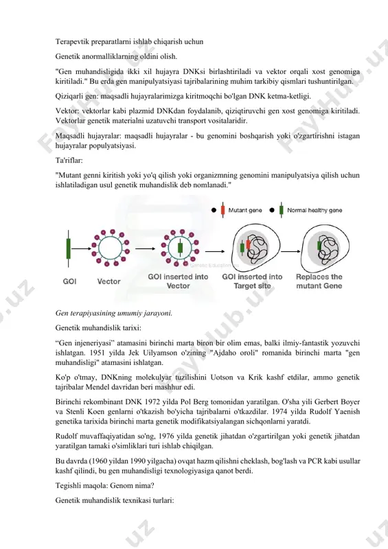 qimmatli organizm terapevtik preparatlarni ishlab chiqarish uchun genetik anormalliklarning oldini olish. "gen muhandisligida ikki xil hujayra dnksi birlashtiriladi va vektor orqali xost genomiga kiritiladi." bu erda gen manipulyatsiyasi tajribalarining muhim tarkibiy qismlari tushuntirilgan. qiziqarli gen: maqsadli hujayralarimizga kiritmoqchi bo'lgan dnk ketma-ketligi. vektor: vektorlar kabi plazmid dnkdan foydalanib, qiziqtiruvchi gen xost genomiga kiritiladi. vektorlar genetik materialni uzatuvchi transport vositalaridir. maqsadli hujayralar: maqsadli hujayralar - bu genomini boshqarish yoki o'zgartirishni istagan hujayralar populyatsiyasi. ta'riflar: "mutant genni kiritish yoki yo'q qilish yoki organizmning genomini manipulyatsiya qilish uchun ishlatiladigan usul genetik muhandislik deb nomlanadi." gen terapiyasining umumiy jarayoni. genetik muhandislik tarixi: “gen injeneriyasi” atamasini birinchi marta biron bir olim emas, balki ilmiy-fantastik yozuvchi ishlatgan. 1951 yilda jek uilyamson o'zining "ajdaho oroli" romanida birinchi marta "gen muhandisligi" atamasini ishlatgan. ko'p o'tmay, dnkning molekulyar tuzilishini uotson va krik kashf etdilar, ammo genetik tajribalar mendel davridan beri mashhur edi. birinchi rekombinant dnk 1972 yilda pol berg tomonidan …