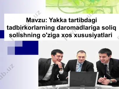 yakka tartibdagi tadbirkorlarning daromadlariga soliq solishning o'ziga xos xususiyatlari — PPTX