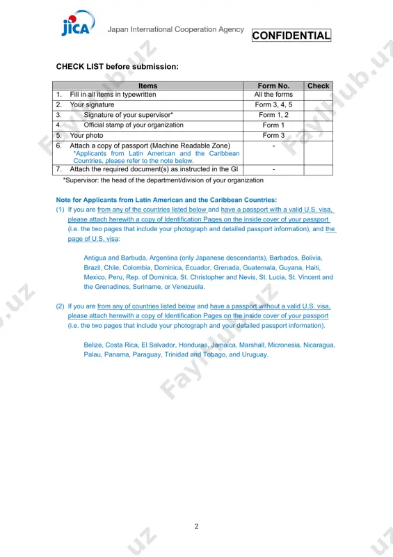 s 2. your signature form 3, 4, 5 3. signature of your supervisor* form 1, 2 4. official stamp of your organization form 1 5. your photo form 3 6. attach a copy of passport (machine readable zone) *applicants from latin american and the caribbean countries, please refer to the note below. - 7. attach the required document(s) as instructed in the gi - *supervisor: the head of the department/division of your organization note for applicants from latin american and the caribbean countries: (1) if you are from any of the countries listed below and have a passport with a valid u.s. visa, please attach herewith a copy of identification pages on the inside cover of your passport (i.e. the two pages that include your photograph and detailed passport information), and the page of u.s. visa: antigua and barbuda, argentina (only japanese descendants), barbados, bolivia, brazil, chile, colombia, dominica, ecuador, …