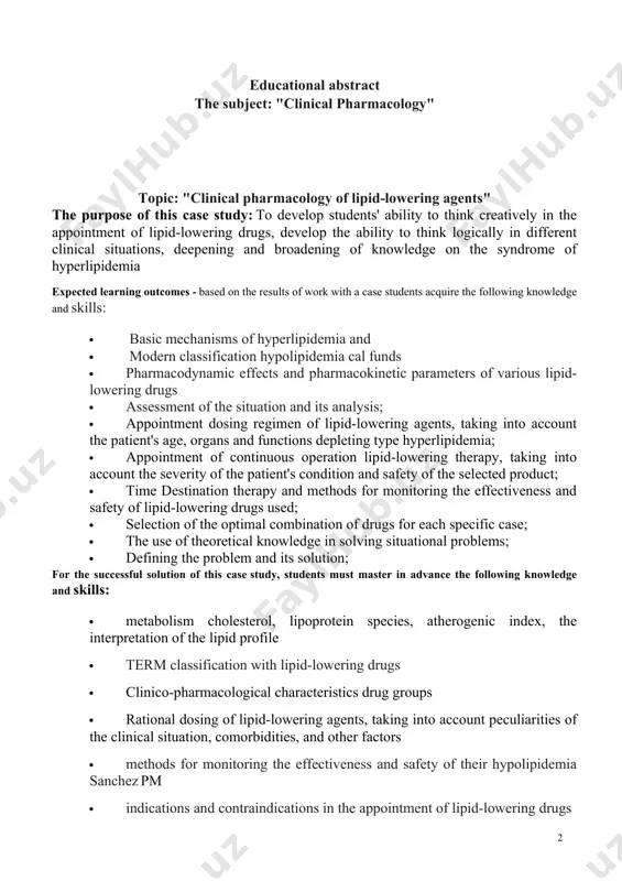 gents, taking into account peculiarities of the clinical situation, comorbidities, and other factors · methods for monitoring the effectiveness and safety of their hypolipidemia sanchez pm · indications and contraindications in the appointment of lipid-lowering drugs · side effects, prevention and correction mode · rational combination with other drugs this case reflects the real situation in terms of primary care. sources of information of the case: main references: 1. v.g kukes. clinical pharmacology. moscow, 2010. 2. y.b belousov. clinical pharmacology and pharmacotherapy. m., 2003. 3. y.m mamadov. clinics pharmacology. tashkent, 2003. 4. mamadov y.m. clinical pharmacology. t., 2010. 697 b. 5. p.s katz, i.r mavlyanov, r.k mahkamova clinical pharmacology t 2012 6. training program on employment. further reading 1. bertram kattsung. base and clinical pharmacology. m. 2001. 2. toolkit "clinical - pharmacological approach to choice medicinal money to treatment coronary failure. " 3. toolkit "giperlipidemiyani davolashda qo'llaniladigan dori vositalarini tayinlash …
