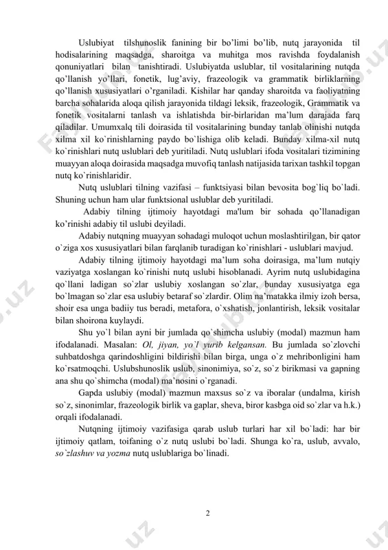 ha uslubiy (modal) mazmun ham ifodalanadi. masalan: ol, jiyan, yo`l yurib kelgansan. bu jumlada so`zlovchi suhbatdoshga qarindoshligini bildirishi bilan birga, unga o`z mehribonligini ham ko`rsatmoqchi. uslubshunoslik uslub, sinonimiya, so`z, so`z birikmasi va gapning ana shu qo`shimcha (modal) ma’nosini o`rganadi. gapda uslubiy (modal) mazmun maxsus so`z va iboralar (undalma, kirish so`z, sinonimlar, frazeologik birlik va gaplar, sheva, biror kasbga oid so`zlar va h.k.) orqali ifodalanadi. nutqning ijtimoiy vazifasiga qarab uslub turlari har xil bo`ladi: har bir ijtimoiy qatlam, toifaning o`z nutq uslubi bo`ladi. shunga ko`ra, uslub, avvalo, so`zlashuv va yozma nutq uslublariga bo`linadi. so`zlashuv uslubi. oilada, ko`cha-ko`yda kishilarning fikr almashish jarayonida qo`llanadigan nutq uslubi so ` zlashuv uslubi sanaladi. so`zlashuv uslubi adabiy va oddiy so`zlashuv uslublarini o`z ichiga oladi. so`zlashuv uslubining har ikki turi ko`pincha dialog shaklida ro`yobga chiqadi. ikki shaxsning o`zaro so`zlashuvi dialogik nutq sanaladi. so`zlashuv uslubida so`zlar ko`pincha kinoya, piching, qochirmalarga boy bo`ladi. bu uslubning yana bir o`ziga xos …