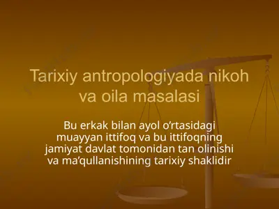tarixiy antropologiyada nikoh va oila masalasi — PPTX