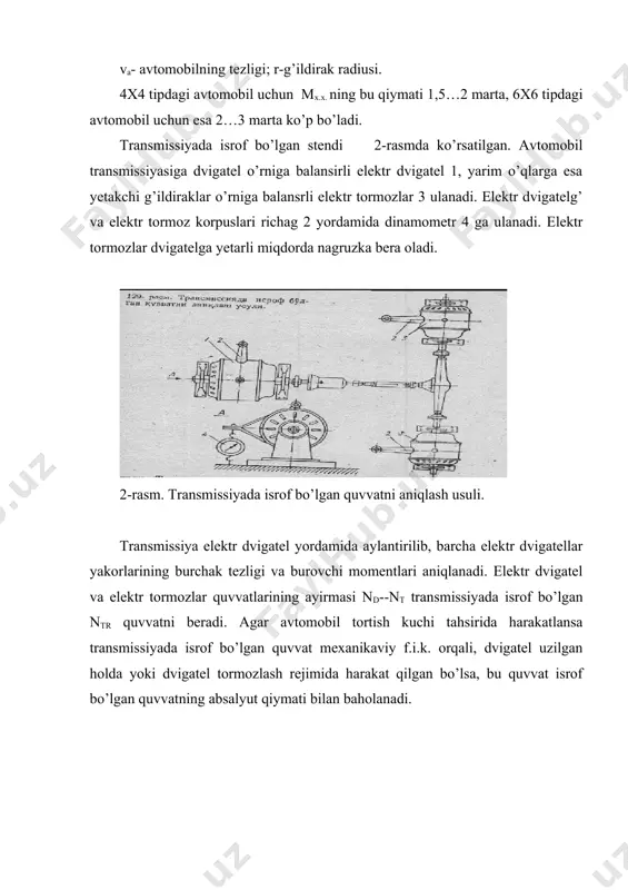 anadi: rasm. yetakchi g’ildirakni aylantiruvchi barabanli stend. va=π nk rk/30 , m/s yoki va=0,377 nd rk/ikp id i0 km/soat; (2) nd-dvigatelg’ tirsakli vali ikp - uzatmalar qutisining uzatish soni ; i0 - bosh uzatmaning uzatish soni; id - yordamchi qutining uzatma soni; rk - aylanma-ilgarilanma harakatdagi g’ildirak radiusi; nk – g’ildirakning aylanish chastotasi. tortish kuchining eksperimental qiymatlari mahlum bo’lmasa u tezlik harakteristikasidan topish mumkin bo’ladi: rk = mk/ rk = md ikp id i0 ηt/ rk ( 3 ) har xil uzatmalarda tortish kuchi qiymatlarining tezlik bilan bog’lanish grafigi avtomobilning tortish harakteristikasi grafigi deyiladi. bu grafikni ko’rish uchun dvigatelning tezlik harakteristikasidan tirsakli valning izlangan aylanishlar chastotasi uchun (8-10 nuqta) md qiymatlarini hamda har bir uzatma qo’shilgandagi shu aylanishlar chastotalariga mos avtomobilg’ tezliklari vai1, vai2, v ai3..... ni (2) formuladan aniqlanadi. har bir uzatma uchun aniqlangan tezliklarga mos bo’lgan tortish kuchi qiymatlari rk!1, rk!2, rk13.... (3) formuladan aniqlanadi. natijada rk= f(va) …