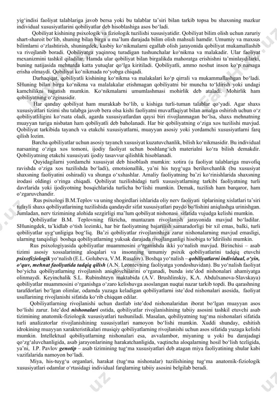 namoyon bo‘ladigan musiqaga qobiliyati uning musiqachi bo‘lishi uchun imkoniyatlar, maxsus ta’lim berilishi, qat’iylik, salomatligining yaxshi bo‘lishi, musiqa asbobi, notalar va boshqa ko‘pgina sharoitlar bo‘lishi kerak. bularsiz qobiliyatlar taraqqiy etmay turiboq so‘nib ketishi mumkin. qobiliyatlar faqat faoliyatda namoyon bo‘ladi. shuning uchun ham faqat ana shu qobiliyatlarsiz amalga oshirilishi mumkin bo‘lmagan faoliyatlardagina namoyon bo‘ladi. o‘quvchida ham zaruriy ko‘nikma va malaka tizimi hamda mustahkam bilimlar tarkib topish uslublari yo‘qligiga asoslanib, jiddiy tekshirib ko‘rilsa, shoshilinch ravishda unda qobiliyatlar yo‘q, deb xulosa chiqarish pedagogning jiddiy psixologik xatosi bo‘ladi. masalan, albert eynshteyn o‘rta maktabda uncha yaxshi o‘qimaydigan o‘quvchi hisoblangan va uning kelajakda genial bo‘lishidan hech narsa dalolat bermas edi. qobiliyat bilim va malakalarning o‘zida ko‘rinmaydi, balki ularni egallash tizimida namoyon bo‘ladi ya’ni, boshqacha qilib aytganda mazkur faoliyat uchun muhim bo‘lgan bilim va ko‘nikmalarni o‘zlashtirish jarayonida turli sharoitlarda qanchalik tez, chuqur, engil va mustahkam amalga oshirishida namoyon bo‘ladi. qobiliyatlar individual psixologik xususiyatlar bo‘lishi bilan aql sifatlari xotira …