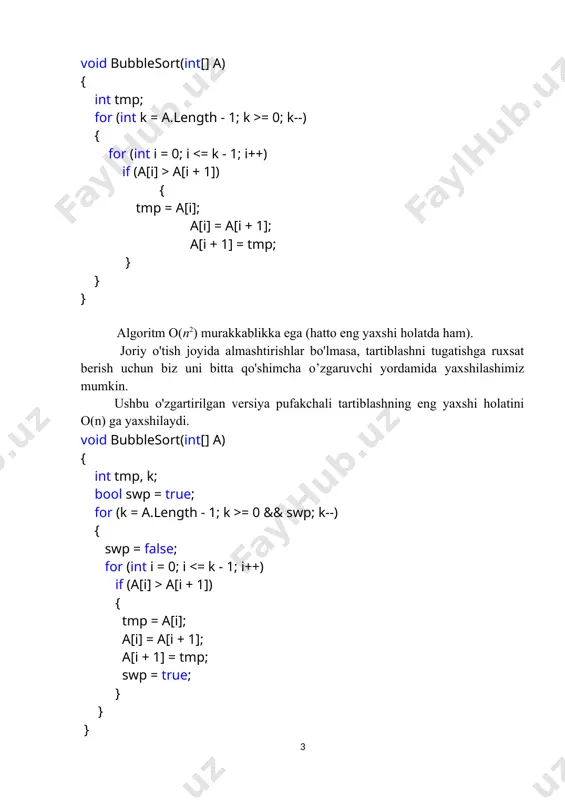 itmlarga nisbatan yagona muhim afzalligi shundaki, u kirivchi berilganlar roʻyxatining tartiblangan yoki yo’qligini darhol aniqlashi mumkin. amalga oshirilishi: void bubblesort(int[] a) { int tmp; for (int k = a.length - 1; k >= 0; k--) { for (int i = 0; i a[i + 1]) { tmp = a[i]; a[i] = a[i + 1]; a[i + 1] = tmp; } } } algoritm o(n2) murakkablikka ega (hatto eng yaxshi holatda ham). joriy o'tish joyida almashtirishlar bo'lmasa, tartiblashni tugatishga ruxsat berish uchun biz uni bitta qo'shimcha o’zgaruvchi yordamida yaxshilashimiz mumkin. ushbu o'zgartirilgan versiya pufakchali tartiblashning eng yaxshi holatini o(n) ga yaxshilaydi. void bubblesort(int[] a) { int tmp, k; bool swp = true; for (k = a.length - 1; k >= 0 && swp; k--) { swp = false; for (int i = 0; i a[i + 1]) { tmp = a[i]; a[i] = a[i + 1]; a[i + 1] = tmp; …