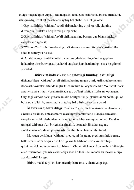 oritilishi. bitiruv malakaviy ishning hozirgi kundagi aktualligi tilshunoslikda “without” so’zli birikmalarning tutgan o’rni, turli sintaksemalarni ifodalash vositalari sifatida ingliz tilida muhim rol o’ynashidadir. “without” so’zi amaliy hamda nazariy grammatikada gap bo’lagi sifatida ifodasini topmagan. quyidagi without so’zi yuzasidan olib borilgan ilmiy izlanishlar bu bo’shliqni oz bo’lsa-da to’ldirib, muammolarni ijobiy hal qilishiga yordam beradi. mavzuning dolzarbligi “without” so’zli turli birikmalar – elementlar, sintaktik birliklar, sintaksema va ularning variantlarining tildagi sistemalari aloqalarini tahlil qilish bilan bu ishning dolzarbligi namoyon bo’ladi. bundan tashqari without so’zli birikmalar sintaktik-semantik jihatdan negativ sintaksemani o’zida mujassamlashtirganligi bilan ham ajralib turadi. mavzuda yoritilgan “without” predlogini faqatgina predlog sifatida emas, balki so’z sifatida talqin etish hozirgi kunda tilshunoslikda kun tartibiga qo’yilgan dolzarb muammo hisoblanadi. chunki tilshunoslikda uni batafsil talqin etish muammoni yanada yoritilishiga asos bo’ladi. shu sababli bu mavzu o’ziga xos dolzarblikka ega. bitiruv malakaviy ishi ham nazariy ham amaliy ahamiyatga ega bitiruv malakaviy ishining nazariy ahamiyati “without” so’zli …