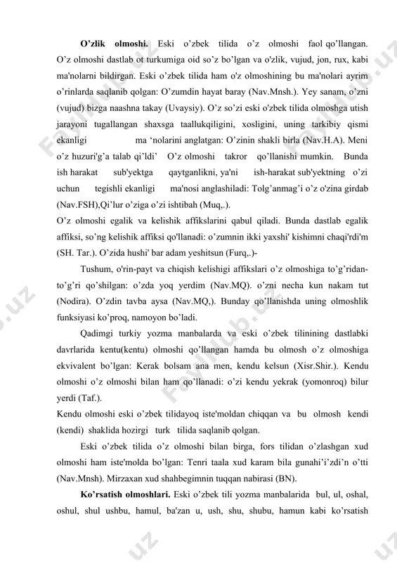 h olmoshlarining murakkab formalaridir. xamun, hamiyn ko’rsatish olmoshlari fors tillaridan o'zlashgan. ko’rsatilgan davrlarga oid yozma manbalarda har qaysi ko’rsatish olmoshining qo’llanish doirasi, leksik-semantik hamda grammatik xususiyatlari turlicha bo’lgan. bu ko’rsatish olmoshi keng ko’lamda qo’llangan, nutq, paytida mavjud bo'lgan yaqin masofadagi kishi, narsa, hodisalarni ko’rsatadi: ...bu benava (lutf.), ... b u rasadni' (bn). olmoshlar uch xil semantik vazifa bajargan: 1.deyktik vazifa, ya'ni sof ko’rsatish ma'nosini anglatgan: bu baytni' oqubdur (nav.mn). 2. anaforik vazifa, ya'ni oldin tilga olingan shaxs, predmetni ko’rsatadi: bu ham yaxshi' bardi' (bn). 3.preprativ vazifa, ya'ni keyin tilga olinadigan predmet va shaxslarni ko’rsatadi: meni tani'maydur, so’rupturkim , bular qaysi' sultandur (bn). bu ko’rsatish olmoshi kelishiklar bilan turlanganda va ko’plik affiksini olganda, uning tuzilishida turli fonetik o’zgarishlar yuz beradi. bosh kelishikdan boshqa kelishiklar bilan turlanganda, so’z boshidagi b undoshi m ga o’tadi: buni'-muni', bunung-munung va h.k. shuningdek, jo’nalish, o’rin-payt, chiqish kelishiklarida negiz va kelishik hamda ko’plik affiksi o’rtasida interkalyar «n» …