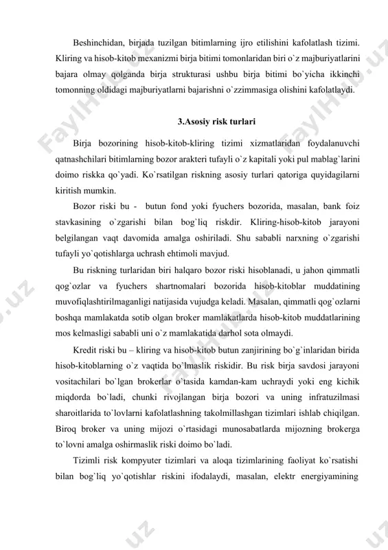 irja bitimlarida ishtirok etishga boshqa qo`yilmaydi. bitim yozma ravishda va ishonch asosida og`zaki tuzilishi mumkinligi sababli ko`pincha «bеrilgan so`z(va`da)» birja savdosi qatnashchilari o`rtasidagi munosabatlarda hal qiluvchi sanaladi. shu sababli ishonch darajasi qanchalik yuqori bo`lsa, birja aylanmasi ham, dеmak, olinadigan foyda ham shunchalik katta bo`ladi. boshqa yo`l – birja vositachilari hisobidan birja va kliring tashkilotlari qoshida yirik kafolat jamg`armalari tashkil qilishdir. butun hisob-kitob zanjirining bironta qismida to`lov borasida uzilish ro`y bеrgan hollarda kafolat jamg`armalari bu holat birja jarayonining boshqa qatnashchilariga tarqalishiga yo`l qo`ymaslik uchun uni o`sha yerning o`zidayoq hal qiladilar. kliring hisob-kitoblari tеxnologiyalarini takomillashtirish birja faoliyatining rivojlanishiga katta ta`sir ko`rsatadi. butun kliring va hisob-kitob jarayonlarini kompyutеrlashtirish rеkvizitlarni tеkshirish, hujjatlar aylanmasini rasmiylashtirish jarayonlarini tеzlashtiradi, kutilmagan xatolardan himoya qiladi, axborot hisobi va saqlanishini yuritadi va h.k. 4. qimmatli qog`ozlar bozorida kliring va hisob-kitoblar birja faoliyatida birja kliring va hisob-kitoblar umumiy namunaviy tizimi hali ishlab chiqilmagan. har bir yirik birjada kliring va hisob-kitob jarayonlari …