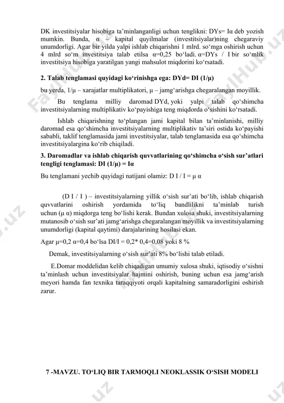 g o‘sishiga teng bo‘lishi uchun investitsiyalar qanday o‘sishi kerak degan savol paydo bo‘ladi. bu savolga javob topish uchun domar uch tenglamani o‘z ichiga olgan tenglamalar sistemasini tuzadi, bu: - taklif tenglamasi; - talab tenglamasi; - talab va taklif tengligini ifodalovchi tenglama. 1. taklif tenglamasida investitsiyalar ishlab chiqarish omillarining qanchaga qo‘shimcha o‘sishini ko‘rsatadi. agar berilgan sharoitda investitsiyalar i o‘ssa, yalpi ishlab chiqarish dkα miqdorga o‘sadi, ya’ni: dys= dkα dk investitsiyalar hisobiga ta’minlanganligi uchun tenglikni: dys= iα deb yozish mumkin. bunda, α – kapital quyilmalar (investitsiyalar)ning chegaraviy unumdorligi. agar bir yilda yalpi ishlab chiqarishni 1 mlrd. so‘mga oshirish uchun 4 mlrd so‘m investitsiya talab etilsa α=0,25 bo‘ladi. α=dys / i bir so‘mlik investitsiya hisobiga yaratilgan yangi mahsulot miqdorini ko‘rsatadi. 2. talab tenglamasi quyidagi ko‘rinishga ega: dyd= di (1/μ) bu yerda, 1/μ – xarajatlar multiplikatori, μ – jamg‘arishga chegaralangan moyillik. bu tenglama milliy daromad dyd, yoki yalpi talab qo‘shimcha investitsiyalarning multiplikativ ko‘payishiga teng …