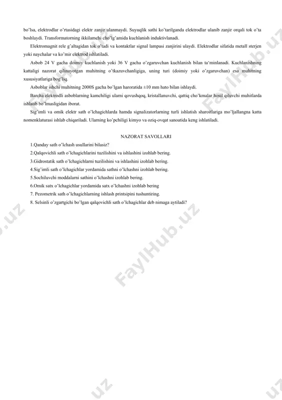 o’lchash asosida sath datchiklarini qurish mumkinligini ko’rsatadi. gaz yoki havoni uzluksiz haydaydigan pezometrik va suyuqlik ustunini bevosita o’lchaydigan gidrostatik sath o’lchagichlar mavjud. pezometrik sath o’lchagich asbob rezervuarga tushiriladigan naycha va bu naychaga ulangan hamda naycha ichidagi gaz (havo) bosimini o’lchaydigan manometrdan iborat. qisilgan havo kompressordan filtr va reduktor orqali beriladi. reduktor havoni naycha orqali berishni rostlaydi. havo berilishini nazorat qilish uchun vizual nazorat asbob yoki rotametr xizmat qiladi. naychadagi havo bosimi rezervuarni to’ldirayotgan suyuqlik sathiga proportsional. suyuqlik sathini o’lchash paytida ma‘lum sharoitlarda statik elektr toki paydo bo’lishi mumkin. shuning uchun tez alangalanuvchi va portlash xavfi bor suyuqliklarni nazorat qilishda siqilgan gaz sifatida karbonat angidrid, azot, tutunli gazlar yoki maxsus pezometrik sath o’lchagichlar ishlatiladi. bunday asboblar suyuqlikning doimiy zichligida ±1,5% aniqlik bilan o’lchaydi. idishdagi suyuqlik ustunining bosimini o’lchaydigan har qanday tizimning difmanometri gidrostatiik sath o’lchagichning boshqa turidir. difmanometr orqali ochiq va yopiq rezervuarlardagi suyuqliklar sathini, ya‘ni bosim ostidagi yoki siyraklanish sharoitidagi …