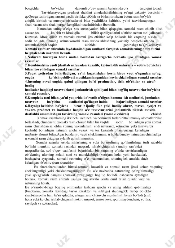 naturadan chizilgan xomaki rasm ishchda o’sha naturadan davom ettirilgan (agar vaqt taqozo etsa va bunga zarurat tug`ilsa ish sekin-asta chizgiga aylanishi mumkinki, bunda rasm ikir-chikirlariga batafsilroq to’xtaladi. xomaki rasm bilan chizgi o’rtasidaki farq u yoki bu rasmni chizish uchun sarflanadigan vaqtdangina emas, balki asosan ish usulining o’zidan ham iboratdir. chizgi boshidan ohirigacha naturadan chizish orqali bajariladi. xomaki esa nafaqat naturadan, balki xotiradan, tasavvurdan, idrokdan, shuningdek, bir kecha yoki butun usullarni ham qo’llab chizilishi mumkin. xomaki rasmlar ijrosining aynan shu hildagi usullari keyinchalik nafaqat umuman rasm chizishga o’rgatish, balki yuqorida aytib o’tilgan bo’lajak rassom uchun zarur bo’lgan sifatlar yiqindisini tarbiyalashda ham katta ahamiyat kasb etadi. xomaki rasm va chixgilarga o’rgatishda natura sifatida xuddi davomli rasm chizishda qo’llaniladigan shaklan yaqin bo’lgan (yoki mazmunan shu kabi) ob’ektlardan foydalaniladi: 1) «o’lik» (tirik bo’lmagan) natura, 2) o’simliklar, 3) hayvonlar 4) inson. ta’lim uslubiyotini qisqa muddatli rasmlarda qurish uchun, ya’ni o’quv mashqulotlari izchilligi va mazmunini, uchun …