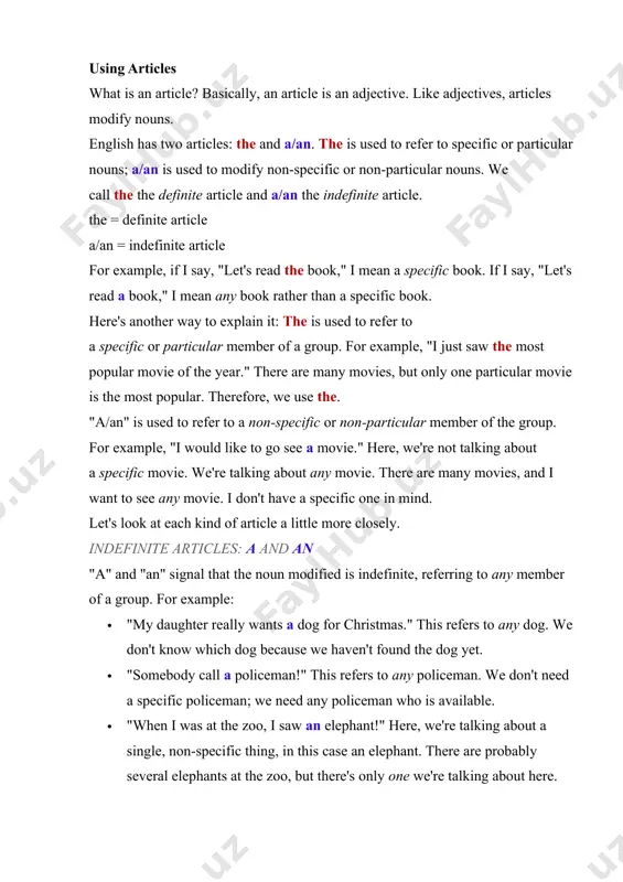 only one particular movie is the most popular. therefore, we use the. "a/an" is used to refer to a non-specific or non-particular member of the group. for example, "i would like to go see a movie." here, we're not talking about a specific movie. we're talking about any movie. there are many movies, and i want to see any movie. i don't have a specific one in mind. let's look at each kind of article a little more closely. indefinite articles: a and an "a" and "an" signal that the noun modified is indefinite, referring to any member of a group. for example: · "my daughter really wants a dog for christmas." this refers to any dog. we don't know which dog because we haven't found the dog yet. · "somebody call a policeman!" this refers to any policeman. we don't need a specific policeman; we need any policeman who …