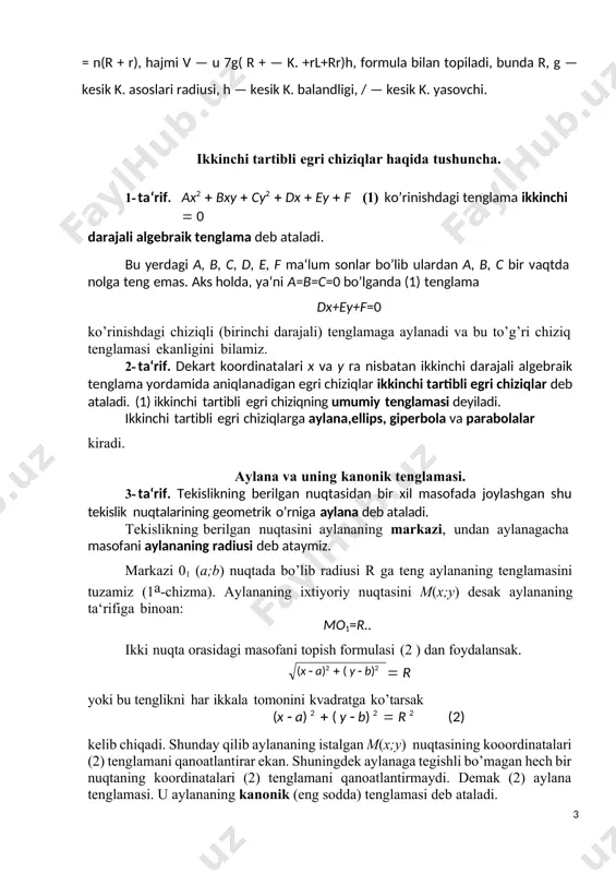 pish formulasi (2 ) dan foydalansak.  r(x  a)2  ( y  b)2 yoki bu tenglikni har ikkala tomonini kvadratga ko’tarsak (x  a) 2  ( y  b) 2  r 2 (2) kelib chiqadi. shunday qilib aylananing istalgan m(x;y) nuqtasining kooordinatalari (2) tenglamani qanoatlantirar ekan. shuningdek aylanaga tegishli bo’magan hech bir nuqtaning koordinatalari (2) tenglamani qanoatlantirmaydi. demak (2) aylana tenglamasi. u aylananing kanonik (eng sodda) tenglamasi deb ataladi. xususiy holda aylananing markazi 01(а,b) koordinatalar boshida bo’lsa а=b=0 bo’lib uning tenglamasi x 2  y 2  r 2 ko’rinishga ega bo’ladi (1b-chizma). (3) endi aylananing kanonik tenglamasini ikkinchi tartibli egri chiziqning umumiy tenglamasi (1) bilan taqqoslaymiz. (2) da qavslarni ochib ma‘lum almashtirishlarni bajarsak u 1-chizma. x 2  y 2  2ax  2ay  a 2  b 2  r 2  0 (4) ko’rinishga ega bo’ladi. buni (1) bilan taqqoslab unda х2 …