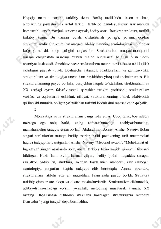 muhokamat ul-lug`atayn” singari asarlarida so`z, misra, tarkibiy tizim haqida qimmatli fikrlarni bildirgan. hozir ham o`zini hurmat qilgan, badiiy ijodni muqaddas sanagan san`atkor badiiy til, struktura, so`zdan foydalanish mahorati, satr salmog`i, semiologiya singarilar haqida tadqiqot olib bormoqda. ammo struktura, strukturalizm istilohi yuz yil muqaddam fransiyada paydo bo`ldi. struktura tarkibiy qismlar aro aloqa va o`zaro moslashuvlardir. strukturalizm-tilshunoslik, adabiyotshunoslikdagi yo`sin, yo`nalish, metodning mushtarak atamasi. xx asrning 10-yillaridan e`tiboran shakllana boshlagan strukturalizm metodini fransuzlar “yangi tanqid” deya boshladilar. fransuz strukturalizmi haqida gap borar ekan, avvalo ferdinand de sossyur (1857-1913) nomi tilga olinadi. u struktural lingvistika asoschilaridan bo`lib, fanga sinxron va diaxron o`rganish metodlarini olib kirdi. lingvistikani izchil tizim sifatida o`rganish, til va semiotika aro uzviy bog`liqlik masalalari f.de sossyur nomi bilan bog`liq. r.o.yakobson (1896-1982) strukturani badiiy asar fabulasi va kompozitsiyasi bilan uzviy bog`liqlikda o`rganish yo`sinini ishlab chiqdi. uning tadqiqotlari ko`proq lingvistik strukturalizm bilan bog`lanib ketgan. tadqiqotchi jan-mari ozia struktura va inson psixologiyasi muammolarini tadqiq …