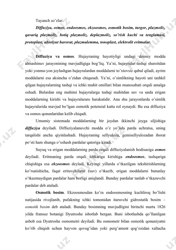 botanigi dyutroshe isbotlab bergan. buni isbotlashda qo’llanilgan asbob esa dyutroshe osmometri deyiladi. bu osmometr bilan osmotik qonuniyatni ko’rib chiqish uchun hayvon qovug’idan yoki perg’ament qog’ozidan xaltacha tayyorlab, uni tez diffuziya qilmaydigan modda bilan (saharoza, glyukoza) to’lg’azib suvga solsak, xaltacha shisha boshlaydi, uning devorlari tarang bo’lib qoladi va ichkaridan hosil bo’lgan bosimga chidolmay yoriladi. agar xaltacha og’zini butunlay bog’lash o’rniga shisha nay o’rnatilsa, uning ichidagi suyuqlik balandligi ichki bosim ta’sirida ko’tarila boshlaydi. bu jarayon dastlab tezroq borib, keyinchalik sekinlashadi va to’xtab qoladi, keyin esa yana pasaya boshlaydi. chunki dyutroshe ishlatgan parda (plyonka) yarim o’tkazgich xususiyatiga ega emas edi. bu tajribani 1877 yilda v.pfeffer o’simlik hujayrasiga yaqinroq holda o’tkazgan. buning uchun u mayda teshikchali chinni silindr ichiga mis kuporosi eritmasini solgan va silindrni sariq qon tuzi k4[fe(sn)]6 eritmasi ichiga tushirgan. natijada o’simlik hujayrasiga yaqinroq yarim o’tkazgich membrana hosil bo’lgan. pfeffer osmotik bosimning qiymati turli sharoitga bog’liq bo’lganini shu osmometr yordamida tekshirib, uning …