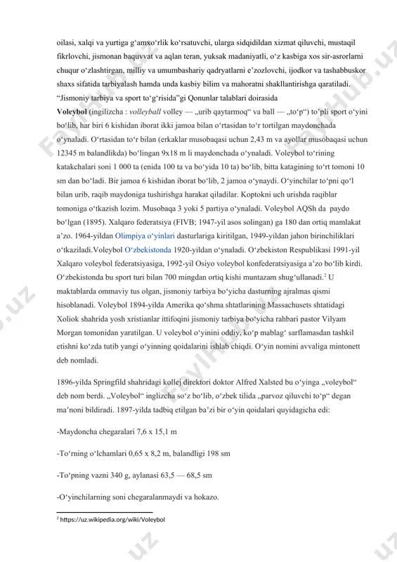 laridagi taqdiri hamda salohiyati bo‘lajak mutaxassis-kadrlarning kasbiy-pedagogik bilimlari va amaliy mahorati bilan belgilanadi. mazkur darslikning strategik maqsadi jismoniy tarbiya va sport, xususan voleybol bo‘yicha o‘qituvchi-trenerlik kasbini egallash niyatida muvofiq oliy ta’lim maskanlariga o‘qishga kirgan talabani milliy istiqlol g‘oyasi, “o‘zbekiston konstitutsiyasi”, “ta’lim to‘g‘risida”, “kadrlar tayyorlash milliy dasturi”, oilasi, xalqi va yurtiga g‘amxo‘rlik ko‘rsatuvchi, ularga sidqidildan xizmat qiluvchi, mustaqil fikrlovchi, jismonan baquvvat va aqlan teran, yuksak madaniyatli, o‘z kasbiga xos sir-asrorlarni chuqur o‘zlashtirgan, milliy va umumbashariy qadryatlarni e’zozlovchi, ijodkor va tashabbuskor shaxs sifatida tarbiyalash hamda unda kasbiy bilim va mahoratni shakllantirishga qaratiladi. “jismoniy tarbiya va sport to‘g‘risida”gi qonunlar talablari doirasida voleybol (ingilizcha : volleyball volley — „urib qaytarmoq“ va ball — „toʻp“) to’pli sport oʻyini boʻlib, har biri 6 kishidan iborat ikki jamoa bilan oʻrtasidan toʻr tortilgan maydonchada oʻynaladi. oʻrtasidan toʻr bilan (erkaklar musobaqasi uchun 2,43 m va ayollar musobaqasi uchun 12345 m balandlikda) boʻlingan 9x18 m li maydonchada oʻynaladi. voleybol toʻrining …