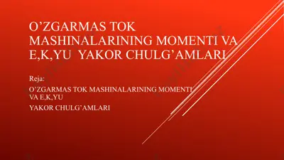 o’zgarmastok mashinalarining momenti va e,k,yu yakor chulg’amlari — PPTX