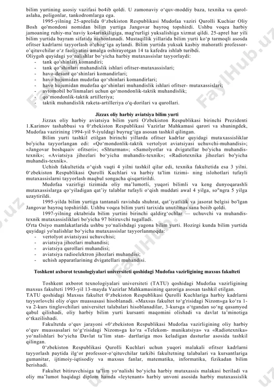 iyatini amalga oshirib kelmoqda. 0‘rta osiyo mintaqasidagi eng keksa va mashhur harbiy bilim yurtida quyidagi yo‘nalishdagi mutaxassisliklar bo‘yicha ofitserlar tayyorlab ke- lingan: a) motoo‘qchi va chegara qo‘shinlari bo‘linmalari komandirlari; b) razvedkachi bominmalar komandirlari; c) motoo‘qchi va chegara qo‘shinlari bominmalari komandirlarining tarbiyaviy ishlar bo‘yicha o’rinbosarlari. 0‘zbekiston respublikasi prezidentining 2017-yil 25-apreldagi qaroriga asosan toshkent oliy umumqo‘shin qo‘mondonlik bilim yurti 0‘zbekiston respublikasi qurolli kuchlari akademiyasi bilan birlashtirilib, olzbekiston respublikasi qurolli kuchlari akademiyasi deb atala boshlandi. akademiyada uchta fakultetda o‘qish tashkillashtirilgan: d) akademiya tinglovchilari uchun — qo‘mondonlik-shtab fakultetida ikki yillik o‘qitish dasturi asosida; e) kursantlar uchun — umumqo‘shin tayyorgarligi fakultetida to‘rt yillik o‘qitish dasturi asosida; f) ofitserlar uchun — malaka oshirish fakultetida uch oydan to‘qqiz oygacha turli dasturlar bo‘yicha. harbiy akademiyadagi umumqo‘shin tayyorgarligi fakultetida quyidagi yo‘nalishdagi mutaxassisliklar bo’yicha ofitserlar tayyorlanadi: g) motoo'qchi va chegara qo'shinlari bo'linmalari komandirlari; h) razvedka va radio-elektron kurash bo‘linmalari komandirlari; i) qo‘mondonlik-taktik kimyoviy qo'shinlar; j) qolmondonlik-taktik muhandislik qo‘shinlari; k) qo‘mondonlik …