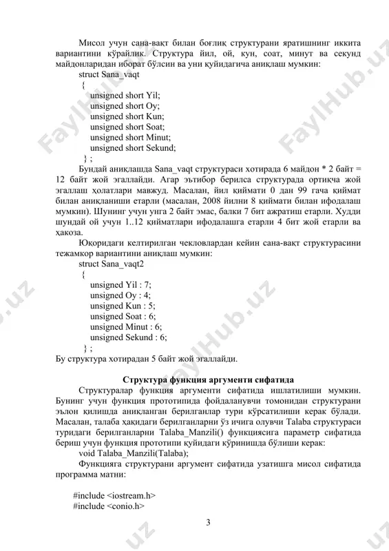 да 6 майдон * 2 байт = 12 байт жой эгаллайди. агар эътибор берилса структурада ортиқча жой эгаллаш ҳолатлари мавжуд. масалан, йил қиймати 0 дан 99 гача қиймат билан аниқланиши етарли (масалан, 2008 йилни 8 қиймати билан ифодалаш мумкин). шунинг учун унга 2 байт эмас, балки 7 бит ажратиш етарли. худди шундай ой учун 1..12 қийматлари ифодалашга етарли 4 бит жой етарли ва ҳакоза. юқоридаги келтирилган чекловлардан кейин сана-вақт структурасини тежамкор вариантини аниқлаш мумкин: struct sana_vaqt2 { unsigned yil : 7; unsigned oy : 4; unsigned kun : 5; unsigned soat : 6; unsigned minut : 6; unsigned sekund : 6; } ; бу структура хотирадан 5 байт жой эгаллайди. структура функция аргументи сифатида структуралар функция аргументи сифатида ишлатилиши мумкин. бунинг учун функция прототипида фойдаланувчи томонидан структурани эълон қилишда аниқланган берилганлар тури кўрсатилиши керак бўлади. масалан, талаба ҳақидаги берилганларни ўз ичига олувчи talaba структураси туридаги берилганларни talaba_manzili() функциясига параметр сифатида …