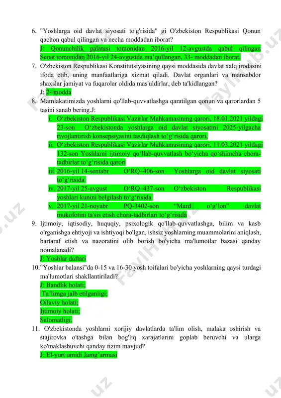 to'liq qoplab beriladi? j: 5 ta 2022-yil 1-yanvardan 13 ta 6. ﻿﻿"yoshlarga oid davlat siyosati to'g'risida" gi o'zbekiston respublikasi qonun qachon qabul qilingan va necha moddadan iborat? j: qonunchilik palatasi tomonidan 2016-yil 12-avgustda qabul qilingan senat tomonidan 2016-yil 24-avgustda ma’qullangan, 33- moddadan iborat. 7. ﻿﻿﻿o'zbekiston respublikasi konstitutsiyasining qaysi moddasida davlat xalq irodasini ifoda etib, uning manfaatlariga xizmat qiladi. davlat organlari va mansabdor shaxslar jamiyat va fuqarolar oldida mas'uldirlar, deb ta'kidlangan? j: 2- modda 8. ﻿﻿﻿mamlakatimizda yoshlarni qo'llab-quvvatlashga qaratilgan qonun va qarorlardan 5 tasini sanab bering.j: i. o‘zbekiston respublikasi vazirlar mahkamasining qarori, 18.01.2021 yildagi 23-son o‘zbekistonda yoshlarga oid davlat siyosatini 2025-yilgacha rivojlantirish konsepsiyasini tasdiqlash to‘g‘risida qarori, ii. o‘zbekiston respublikasi vazirlar mahkamasining qarori, 11.03.2021 yildagi 132-son yoshlarni ijtimoiy qo‘llab-quvvatlash bo‘yicha qo‘shimcha chora-tadbirlar to‘g‘risida qarori iii. 2016-yil 14-sentabr o‘rq–406-son yoshlarga oid davlat siyosati to‘g‘risida iv. 2017-yil 25-avgust o‘rq–437-son o‘zbekiston respublikasi yoshlari kunini belgilash to‘g‘risida v. 2017-yil 21-noyabr pq-3402-son “mard o‘g‘lon” davlat mukofotini ta'sis …