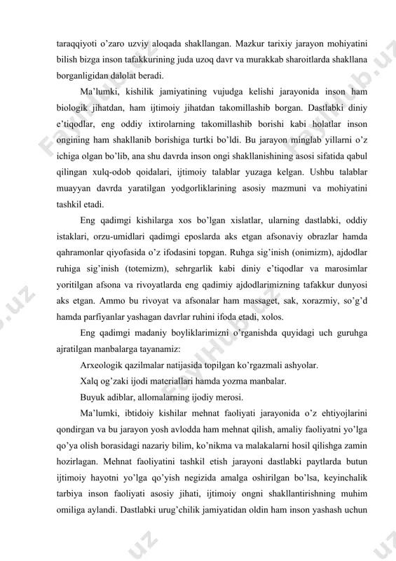 uhga ajratilgan manbalarga tayanamiz: arxeologik qazilmalar natijasida topilgan ko’rgazmali ashyolar. xalq og’zaki ijodi materiallari hamda yozma manbalar. buyuk adiblar, allomalarning ijodiy merosi. ma’lumki, ibtidoiy kishilar mehnat faoliyati jarayonida o’z ehtiyojlarini qondirgan va bu jarayon yosh avlodda ham mehnat qilish, amaliy faoliyatni yo’lga qo’ya olish borasidagi nazariy bilim, ko’nikma va malakalarni hosil qilishga zamin hozirlagan. mehnat faoliyatini tashkil etish jarayoni dastlabki paytlarda butun ijtimoiy hayotni yo’lga qo’yish negizida amalga oshirilgan bo’lsa, keyinchalik tarbiya inson faoliyati asosiy jihati, ijtimoiy ongni shakllantirishning muhim omiliga aylandi. dastlabki urug’chilik jamiyatidan oldin ham inson yashash uchun kurashgan, mazkur davrda urug’ning barcha a’zolari jamoa bo’lib harakat qilganlar. keyinroq kishilar mehnat faoliyatini jamoa a’zolarining yosh jihatlariga ko’ra quyidagi uch guruh asosida tashkil etganlar. -bolalar va o’smirlar; -ijtimoiy hayot va mehnatda to’la ishtirok etuvchilar; -keksalar. ibtidoiy jamiyatda bola o’zi uddalay oladigan faoliyatning tashkil etilishida bevosita ishtirok etib, hayot kechirish va mehnat qilish ko’nikmalarini o’zlashtirgan. bu holat og’ir sharoitda kechgan. …
