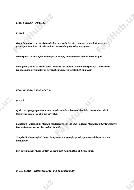 umring bo‘lsin ziyoda. sog‘ tanda sog‘lom aql. salomatlik tuman boylik. sog‘liq qoidalari haqida. xavfsizliging o‘z qo‘lingda. xavfsizlik, ogohlik, hushyor bo‘lish. xavfsizlik qoidalarini bilamizmi? yaxshi va yomon odatlar. yaxshi va yomon odatlar haqida. yomon odatlardan qutulish. yolg‘onning umri qisqa. rostgo‘ylik, to‘g‘ri so‘zlilik inson ko‘rki. yolg‘onning oqibati haqida. birovning haqqi. birovning haqqi tushunchasi. mavzuga mos hikoya. birovning haqqiha xinoyat qilishning oqibati haqida. tartib-intizom hamrohing bo‘lsin har on. intizom vaqtga amal qilishdan boshlanadi. o‘quv qurollari va o‘ziga tegishli bo‘lgan buyumlarini tartibli saqlash. shaxsiy gigiena va kun tartibiga rioya qilish. iv bob. hamjihatlik – davlat, ahillik – hikmat (14 soat) birlashgan o‘zar. hamkorlik (hamjihatlik, birdamlik, ahillik). jamoada o‘zni tutish. mas’uliyat va majburiyat. hurmat qozonish. hurmatga erishishning yo‘llari. muloqot qilish, eshitish, tinglash, fikr bildirish qoidalari. suhbatdoshga samimiy munosabatda bo‘lish, tabassum qilish. insonparvarlik. mamlakatimizda yashaydigan turli millat va elatlar, ularning qadriyat, marosimlariga hurmat ko‘rsatish odobi. uyimizga mehmon keldi. mehmon kutish va mehmonda o‘zini tutish odobi. “tomga …