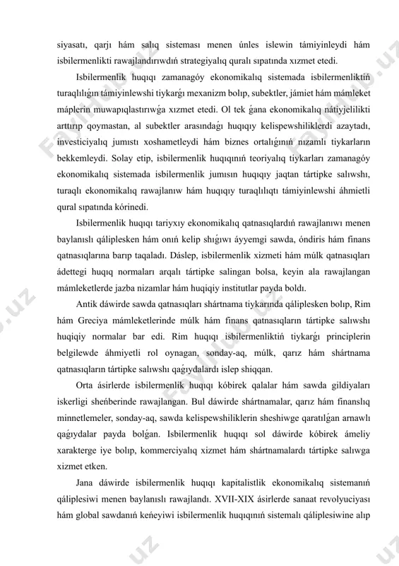 elgilewde áhmiyetli rol oynagan, sonday-aq, múlk, qarız hám shártnama qatnasıqların tártipke salıwshı qaǵıydalardı islep shiqqan. orta ásirlerde isbilermenlik huqıqı kóbirek qalalar hám sawda gildiyaları iskerligi sheńberinde rawajlangan. bul dáwirde shártnamalar, qarız hám finanslıq minnetlemeler, sonday-aq, sawda kelispewshiliklerin sheshiwge qaratılǵan arnawlı qaǵıydalar payda bolǵan. isbilermenlik huqıqı sol dáwirde kóbirek ámeliy xarakterge iye bolıp, kommerciyalıq xizmet hám shártnamalardı tártipke salıwga xizmet etken. jana dáwirde isbilermenlik huqıqı kapitalistlik ekonomikalıq sistemanıń qáliplesiwi menen baylanıslı rawajlandı. xvii-xix ásirlerde sanaat revolyuciyası hám global sawdanıń keńeyiwi isbilermenlik huqıqınıń sistemalı qáliplesiwine alıp keldi. bul dáwirde milliy nızamshılıq isbilermenlik jumısın tártipke salıwshı kodifikaciyalardı islep shıqtı hám múlk, korporaciya, shártnama hám salıq qatnasıqların huqıqıy normalar menen támiyinledi. xx ásirde isbilermenlik huqıqı mámlekettiń ekonomikalıq siyasatı menen únles halda rawajlandı. usı dáwirde milliy hám xalıqaralıq huqıqıy normalar isbilermenlik subektlerin tártipke salıwshı tiykarǵı qural sıpatında qáliplesti. xalıqaralıq kommerciyalıq shólkemler, konvenciyalar hám shártnamalar arqalı isbilermenlik huqıqı global ekonomikalıq sistemada óz ornın bekkemledi. búgingi kúnde …