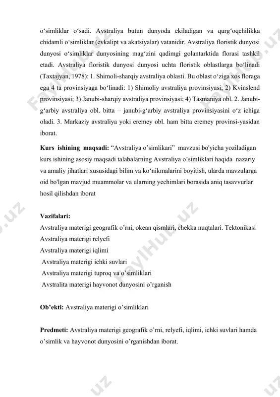 ikasi avstraliya materigi relyefi avstraliya materigi iqlimi avstraliya materigi ichki suvlari avstraliya materigi tuproq va o’simliklari avstralita materigi hayvonot dunyosini o’rganish ob’ekti: avstraliya materigi o’simliklari predmeti: avstraliya materigi geografik o’rni, relyefi, iqlimi, ichki suvlari hamda o’simlik va hayvonot dunyosini o’rganishdan iborat. kurs ishining amaliy ahamyati: mazkur ishda geografiya va iqtisodiy bilim asoslari ta`lim yo`nalishi talabalari, fanga qiziquvchi va umumta`lim maktabi tabiiy geografiya fani o`qituvchilari o`quv qo`llanma sifatida foydalanishlari mumkin. kurs ishi hajmi: mazkur kurs ishi 30 betdan iborat bo’lib, kirish, asosiy qism, xulosa va foydalanilgan adabiyotlardan tashkil topgan ii.asosiy qism 2.1. avstraliya materigi geografik o’rni, okean qismlari, chekka nuqtalari. tektonikasi avstraliya - yer sharidagi eng kichik materik. u atrofidagi orollari bilan birga butunlay janubiy yarim sharda joylashgan. boshqa materiklardan so’ng topilgandan keyin aholi o’rnashgan bu materikning nomi lotincha “australis” - janubiy so’zidan kelib chiqqan. janubiy tropic avstraliyani shunday kesib o’tganki, undan shimolda materikning kichik qismi, janubda katta qismi joylashgan. materikning …
