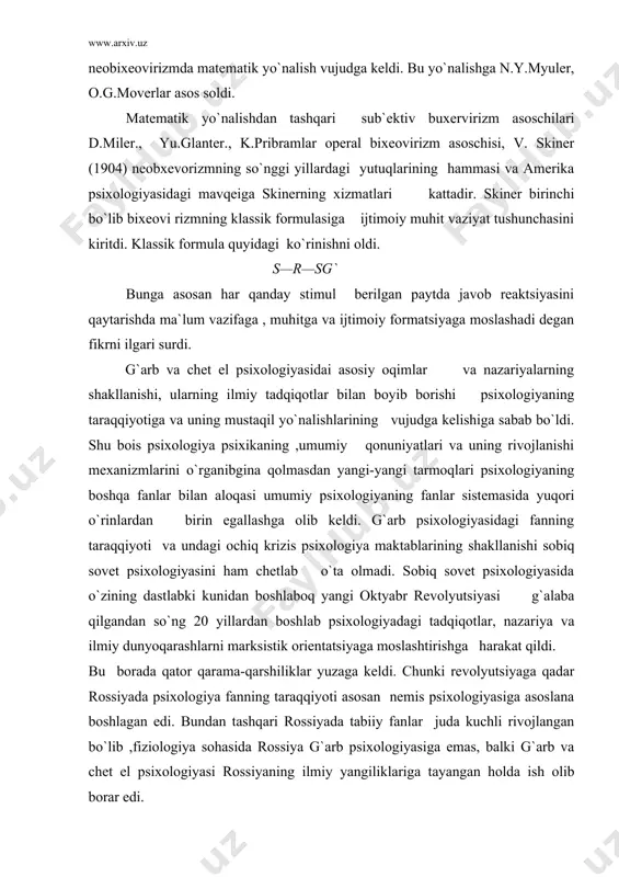 iyasiga asoslana boshlagan edi. bundan tashqari rossiyada tabiiy fanlar juda kuchli rivojlangan bo`lib ,fiziologiya sohasida rossiya g`arb psixologiyasiga emas, balki g`arb va chet el psixologiyasi rossiyaning ilmiy yangiliklariga tayangan holda ish olib borar edi. pavlov ,botkin, sechenov, (uxtomskiy, semskiy) 20-yillarda psixologiyada marksistik asosda tahlil qilishda bexterev, karnilov, cherenpanovlar katta xizmat qildi. keyinchalik bexterev tomonidan ilgari surilgan jamoa refleksologiyasi tushunchasi ma`lum vaqt o`tgandan so`ng qattiq qarshilikka uchradi. psixologiyada zid oqim sifatida fandan siqib chiqadi. 20-yilning o`rtalarida lezurskiy tomonidan qator tadqiqotlar amalga oshirildi. bu bilan psixologiyaning materialistik asosi mustahkamlandi. shu yillarda l.s.vo`gotskiy (1896-1934) o`z tadqiqotlarini boshladi. vo`gotskiyning o`zining ma`lumotlariga ko`ra huquqshunoslik fakul`teti odessiya universitetini yaratgan. 1925-1926 yillarda psixologiya faniga katta qiziqish bilan nazariy adabiyotlarni o`rganadi va psixologiya sifatida o`z tadqiqot ishlarini boshladi. yaqin o`n yillar ichida qator-qator ilmiy maqolalar chop etadi va psixologiya tarixida o`chmas izini qoldirdi. vo`gotskiy tomonidan yaratilgan g`oya sovet psixologiyasi, chet el va g`arb psixologiyasida asosiy ilmiy g`oyalarga aylandi, …