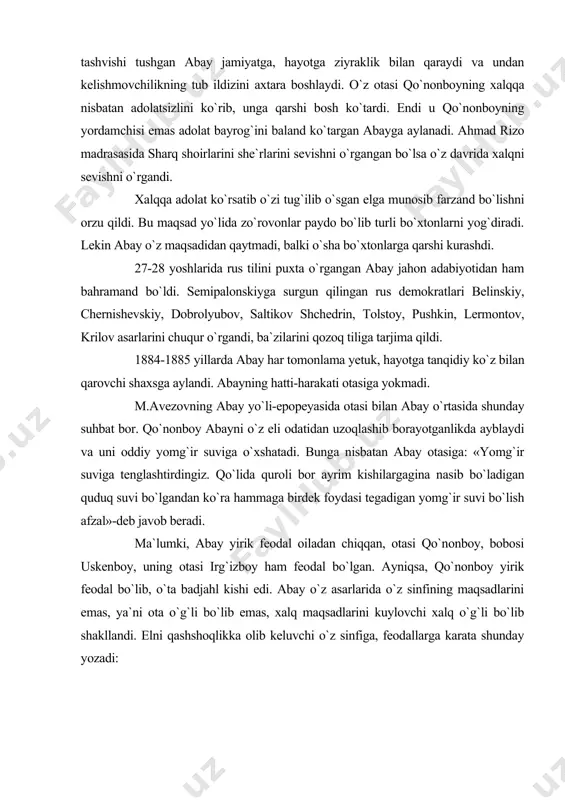 rtasida shunday suhbat bor. qo`nonboy abayni o`z eli odatidan uzoqlashib borayotganlikda ayblaydi va uni oddiy yomg`ir suviga o`xshatadi. bunga nisbatan abay otasiga: «yomg`ir suviga tenglashtirdingiz. qo`lida quroli bor ayrim kishilargagina nasib bo`ladigan quduq suvi bo`lgandan ko`ra hammaga birdek foydasi tegadigan yomg`ir suvi bo`lish afzal»-deb javob beradi. ma`lumki, abay yirik feodal oiladan chiqqan, otasi qo`nonboy, bobosi uskenboy, uning otasi irg`izboy ham feodal bo`lgan. ayniqsa, qo`nonboy yirik feodal bo`lib, o`ta badjahl kishi edi. abay o`z asarlarida o`z sinfining maqsadlarini emas, ya`ni ota o`g`li bo`lib emas, xalq maqsadlarini kuylovchi xalq o`g`li bo`lib shakllandi. elni qashshoqlikka olib keluvchi o`z sinfiga, feodallarga karata shunday yozadi: o`z so`zidan boshqa so`zni o`qmaydi, og`zi balan o`roq o`rgan maqtanchoq, bir kun jiring etar, bir kun bo`rting. yosh boshga biy bo`lgan qiyqim boylar. necha ko`p buzasiz elning turqin? bunday she`rlar butun qozoq cho`llari bo`ylab keng yoyildi. bu she`rlar chor rossiyasi zo`rovonlariga yoqmadi. abayni har tomonlama ta`qib ostiga oldilar. bu orada …