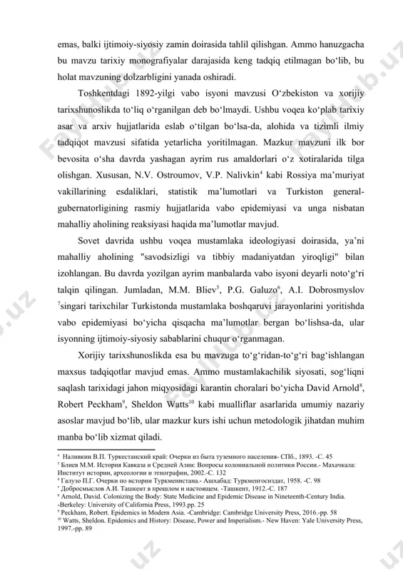 dologik jihatdan muhim manba bo‘lib xizmat qiladi. [8: arnold, david. colonizing the body: state medicine and epidemic disease in nineteenth-century india. -berkeley: university of california press, 1993.pp. 25] [9: peckham, robert. epidemics in modern asia. -cambridge: cambridge university press, 2016.-pp. 58] [10: watts, sheldon. epidemics and history: disease, power and imperialism.- new haven: yale university press, 1997.-pp. 89] kurs ishining obyekti. ushbu kurs ishining obyekti-1892-yilda toshkent shahrida yuz bergan vabo epidemiyasi va unga nisbatan yuzaga kelgan xalq norozilik harakati hisoblanadi. kurs ishining predmeti. kurs ishining predmeti- vabo isyonining sabablari, kechishi, ishtirokchilari, oqibatlari hamda bu voqealarning ijtimoiy, siyosiy va madaniy kontekstdagi tahlilidir. kurs ishining maqsadi. ishning asosiy maqsadi -1892-yil toshkentdagi vabo isyonining tarixiy asoslarini ochib berish, uni yuzaga keltirgan omillarni aniqlash va bu hodisaning tarixiy ahamiyatini aniqlashdan iborat. ushbu kurs ishi maqsadlardan kelib chiqqan holda kurs ishiga quyidagi vazifalarni yechishga qaratilgan: · 1892-yilgi vabo epidemiyasining kelib chiqish sharoitlarini o‘rganish; · rossiya …