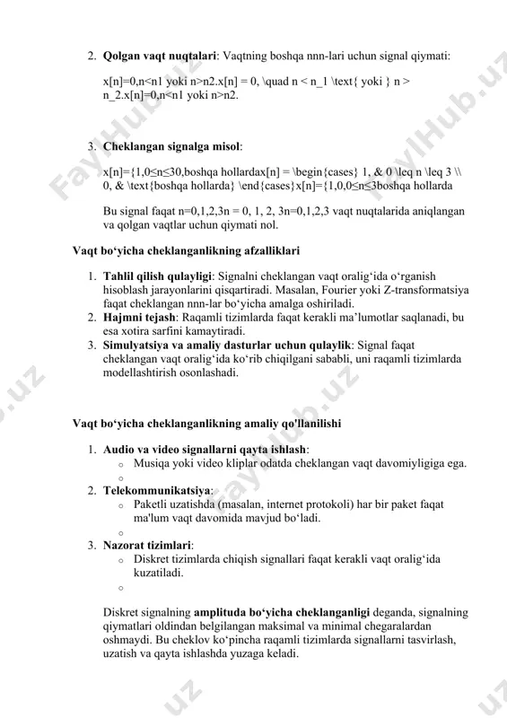 k va aniqlik xususiyatlari bilan ajralib turadi, bu ularni raqamli tizimlarda qo‘llashda muhim qiladi. ushbu xususiyatlar signalning tuzilishi, qayta ishlanishi va raqamli qurilmalarda ishlatilishini osonlashtiradi. oddiylik xususiyati oddiylik deganda, diskret signallarni tasvirlash va ular bilan ishlashning matematik va texnologik jihatdan qulayligi tushuniladi. bu xususiyat quyidagilarni o‘z ichiga oladi: oddiy tuzilma · diskret signal qiymatlari faqat ma’lum diskret vaqt nuqtalarida mavjud bo‘lib, ularni oddiy qator shaklida ifodalash mumkin. misol: x[n]={1,2,−1,0,3}.x[n] = \{1, 2, -1, 0, 3\}.x[n]={1,2,−1,0,3}. · signalning oddiy tuzilishi hisob-kitoblarni va signalni apparatda saqlashni soddalashtiradi. oddiy matematik amallar diskret signallar ustida bajariladigan operatsiyalar (qo‘shish, ayirish, ko‘paytirish, o‘zgartirish) uzluksiz signallarga qaraganda oddiyroq bo‘ladi. oddiy dasturlash diskret signallarni raqamli tizimlarda ishlatish oson, chunki ular qator yoki massiv ko‘rinishida tasvirlanadi. masalan, python yoki matlab dasturlarida diskret signallarni model qilish oson: python copy code x = [1, 2, -1, 0, 3] y = [a + b for a, b in zip(x1, x2)] aniqlik xususiyati …
