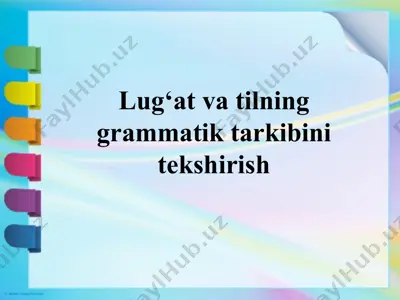 lug‘at va tilning grammatik tarkibini tekshirish — PPTX