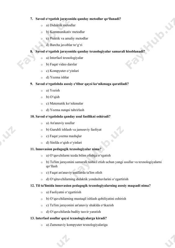 iy usullar · b) guruhli ishlash va jamoaviy faoliyat · c) faqat yozma mashqlar · d) sinfda o‘qish o‘yinlari 11. innovasion pedagogik texnologiyalar nima? · a) o‘quvchilarni tezda bilim olishga o‘rgatish · b) ta'lim jarayonini samarali tashkil etish uchun yangi usullar va texnologiyalarni qo‘llash · c) faqat an'anaviy usullarda ta'lim olish · d) o‘qituvchilarning didaktik yondashuvlarini o‘zgartirish 12. til ta'limida innovasion pedagogik texnologiyalarning asosiy maqsadi nima? · a) faoliyatni o‘zgartirish · b) o‘quvchilarning mustaqil ishlash qobiliyatini oshirish · c) ta'lim jarayonini an'anaviy shaklda o‘tkazish · d) o‘quvchilarda badiiy tasvir yaratish 13. interfaol usullar qaysi texnologiyalarga kiradi? · a) zamonaviy kompyuter texnologiyalariga · b) faqat yozma va og‘zaki nutqni o‘rganishga · c) darsda faqat muzikalardan foydalanishga · d) o‘quvchilarni darsdan tashqarida jalb qilishga 14. o‘quvchilarda ijodiy fikrlashni rivojlantirishda qanday texnologiyalar yordam beradi? · a) traditsion metodlar · b) innovasion pedagogik texnologiyalar · c) sport texnologiyalari · d) rasm chizish texnologiyalari 15. …