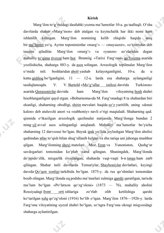 rixda maʼlum boʻlgan «poʻlatxon qoʻzgʻoloni» (1873 — 76), mahalliy aholini rossiyadagi front orti ishlariga zoʻrlab olib ketilishiga qarshi koʻtarilgan xalq qoʻzgʻoloni (1916) boʻlib oʻtgan. margʻilon 1876—1926-y. larda fargʻona viloyatining uyezd shahri boʻlgan, soʻngra fargʻona okrugi miqyosidagi shaharga aylantirilgan. 1.marg’ilon toponimikasi margʻilon — fargʻona viloyatidagi shahar. fargʻona vodiysining jan. qismida, oloy togʻlari etagida joylashgan. fargʻona shahridan 10–12 km shim.da, 475 m balandlikda. yaqin t.i. stansiyasi — margʻilon (4 km). iyulning oʻrtacha temperaturasi 25—26°, yanv.niki —3,5°. margʻilonning jan. chekkasidan jan. fargʻona kanali va shahar ichidan margʻilonsoy oqib oʻtadi. aholisi 183,2 ming kishi (2002; 1973 yilda 117 ming , 1939 yilda 46 ming , 1897 yilda 36 ming kishini tashkil etgan), asosan, oʻzbeklar (89,3%), shuningdek, rus, tatar va boshqa millat vakillari ham yashaydi. m.dan 3–4 km janubroqda joylashgan yangi margʻilon (sobiq gorchakova) shaharchasi m. shahar kengashiga qaraydi. m. toʻgʻrisidagi dastlabki yozma maʼlumotlar 10-asrga taalluqli. oʻsha davrlarda shahar "margʻinon" deb atalgan va keyinchalik har …