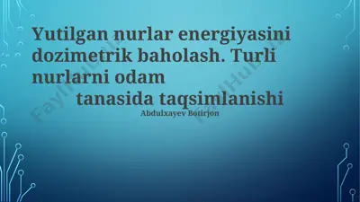 yutilgan nurlar energiyasini dozimetrik baholash — PPTX