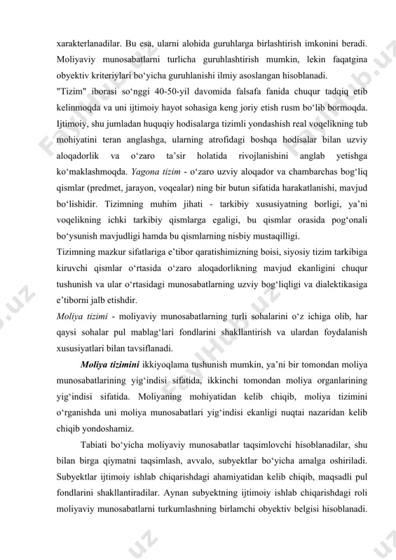 b yondoshamiz. tabiati bo‘yicha moliyaviy munosabatlar taqsimlovchi hisoblanadilar, shu bilan birga qiymatni taqsimlash, avvalo, subyektlar bo‘yicha amalga oshiriladi. subyektlar ijtimoiy ishlab chiqarishdagi ahamiyatidan kelib chiqib, maqsadli pul fondlarini shakllantiradilar. aynan subyektning ijtimoiy ishlab chiqarishdagi roli moliyaviy munosabatlarni turkumlashning birlamchi obyektiv belgisi hisoblanadi. bunga asosan moliyaviy munosabatlarning yig‘indisida uchta yirik sohalar ajratilishi mumkin: korxonalar, tashkilotlar va muassasalar moliyasi; sug‘urta; davlat moliyasi. har bir sanab o‘tilgan soha ichida bo‘g‘inlar ajraladi, shu bilan birga moliyaviy munosabatlarni guruhlashtirish subyekt faoliyatining maqsadli pul fondlarini tarkibi va yo‘nalishiga hal qiluvchi ta’sir ko‘rsatuvchi xarakteridan kelib chiqib amalga oshiriladi. mazkur belgi korxonalar, tashkilotlar va muassasalar moliyasi sohasida tijorat asosida faoliyat ko‘rsatuvchi korxonalar moliyasi, notijorat faoliyat bilan shug‘ullanuvchi tashkilotlar va muassasalar moliyasi, jamoat birlashmalari moliyasi kabi bo‘g‘inlarni hosil qilish imkoniyatini beradi. sug‘urta sohasida, qaysiki u yerda subyekt faoliyatining xarakteri sug‘urta obyektining xususiyatini belgilab beruvchi, bo‘g‘inlar sifatida ijtimoiy sug‘urta, shaxsiy sug‘urta, mulkiy sug‘urta, javobgarlik sug‘urtasi, tadbirkorlik tavakkalchiliklari sug‘urtasi hisoblandi. davlat …