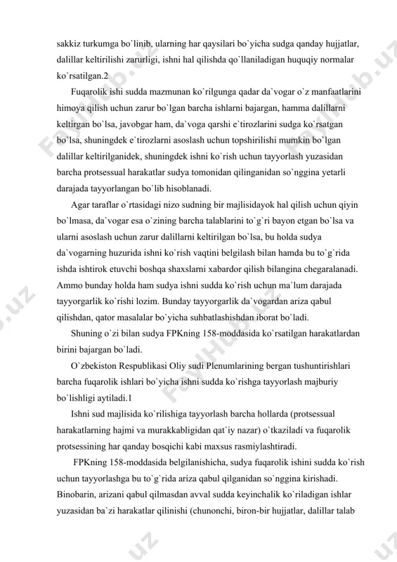 i sud majlisida ko`rilishiga tayyorlash barcha hollarda (protsessual harakatlarning hajmi va murakkabligidan qat`iy nazar) o`tkaziladi va fuqarolik protsessining har qanday bosqichi kabi maxsus rasmiylashtiradi. fpkning 158-moddasida belgilanishicha, sudya fuqarolik ishini sudda ko`rish uchun tayyorlashga bu to`g`rida ariza qabul qilganidan so`nggina kirishadi. binobarin, arizani qabul qilmasdan avval sudda keyinchalik ko`riladigan ishlar yuzasidan ba`zi harakatlar qilinishi (chunonchi, biron-bir hujjatlar, dalillar talab qilib olinishi) qonunga xilof bo`ladi. ammo sudya da`vo arizasini qabul qilishdan avval fuqarolik ishini sudda qo`zg`atish uchun zarur bo`lgan ma`lumotlarni da`vogardan so`rab olishi mumkin. ishni sudda ko`rishga tayyorlash uchun kirishish rasmiy ravishda bu to`g`rida sudya tomonidan ajrim chiqarilganidan so`ng, ya`ni ishni sud majlisida ko`rish uchun tayinlashdan avval boshlanadi.sudya tomonidan chiqarilgan ajrim ishni tayyorlash uchun rasmiy ravishda kirishilganini va tamomlanishinigina bildirsa ham, ammo ishni ko`rishga oid ba`zi harakatlar oldin ham, keyinchalik ham qilinishi mumkin, chunonchi, da`vogarning nizoni hal qilish uchun hakamlar sudiga murojaat qilishga huquqli bo`lishi to`g`risida tushuntirishlar berish yuzasidan sudyaning qilgan …