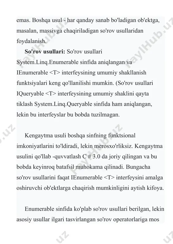 tma usullari ham mavjud. bu usullar .net framework tomonidan ta'minlangan va enumerable sinfidagi ienumerable interfeysi uchun aniqlangan. quyida so'rovlar bilan bog'liq eng keng tarqalgan usullar keltirilgan. ularning ko'pini ortiqcha yuklash mumkin, shuning uchun ular faqat eng umumiy shaklda taqdim etiladi. all-agar ketma -ketlikdagi barcha elementlar predikat parametri tomonidan belgilangan shartni bajarsa, mantiqiy haqiqat qiymatini qaytaradi. any- agar ketma -ketlikdagi har qanday element predikat parametri tomonidan ko'rsatilgan shartni bajarsa, mantiqiy qiymatni qaytaradi average-raqamli ketma -ketlikdagi barcha qiymatlarning o'rtacha qiymatini qaytaradi contains-agar ketma -ketlikda ko'rsatilgan ob'ekt bo'lsa, mantiqiy qiymatni qaytaradi count () usuli bu bobning boshida namoyish etilgan. tartib uzunligini qaytaradi, ya'ni. uni tashkil etuvchi elementlarning soni quyidagi dastur so'rovlar bilan bog'liq qolgan kengaytma usullarini ko'rsatadi. // enumerable sinfida aniqlangan bir qancha kengaytma usullaridan foydalaning. so'rovlar bilan bog'liq kengaytma usullari c #da berilgan so'rov sintaksisiga asoslanib so'rovning o'zida ham qo'llanilishi mumkin. va aslida bu juda tez -tez amalga oshiriladi. masalan, average () …