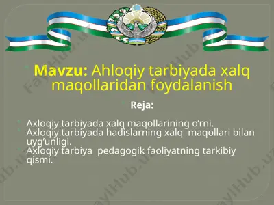 ahloqiy tarbiyada xalq maqollaridan foydalanish — PPTX
