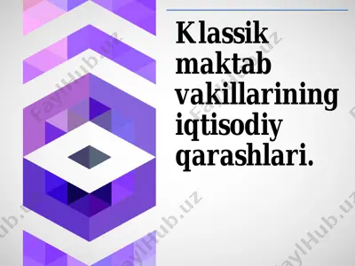 klassik iqtisodiy maktab vakillarining qarashlari — PDF