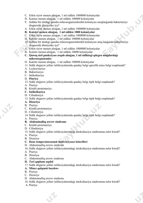 n alınǵan, 1 ml sidikte 100000 koloniyalar b. kateter menen alınǵan, 1 ml sidikte 10000 koloniyalar c. erkin siyiw menen alınǵan, 1 ml sidikte 1000000 koloniyalar d. kateter menen alınǵan, 1 ml sidikte 100000 koloniyalar 9. sidikte bir túrdegi qansha mikroorganizmlerdiń koloniyası anıqlanǵanda bakteriuriya diagnostik áhmiyetke iye? a. erkin siyiw menen alınǵan, 1 ml sidikte 1000000 koloniyalar b. kateter menen alınǵan, 1 ml sidikte 1000 koloniyalar c. erkin siyiw menen alınǵan, 1 ml sidikte 1000000 koloniyalar d. kateter menen alınǵan, 1 ml sidikte 100000 koloniyalar 10. sidikte bir túrdegi qansha mikroorganizmlerdiń koloniyası anıq lanǵanda bakteriuriya diagnostik áhmiyetke iye? a. erkin siyiw menen alınǵan, 1 ml sidikte 1000000 koloniyalar b. kateter menen alınǵan, 1 ml sidikte 10000 koloniyalar c. quwıq ústi punkciyası arqalı alınǵan, 1 ml sidiktegi qılegen muǵdardaǵı mikroorganizmler d. kateter menen alınǵan, 1 ml sidikte 100000 koloniyalar 11. sidik shıǵarıw jolları infekciyalarında qanday belgi specifik emes belgi esaplanadı? a. …