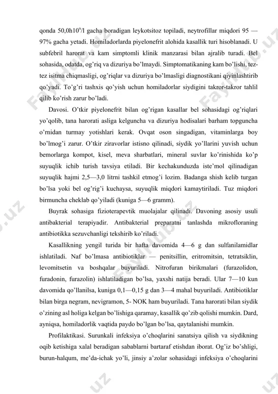 ida bir hafta davomida 4—6 g dan sulfanilamidlar ishlatiladi. naf bo’lmasa antibiotiklar — penitsillin, eritromitsin, tetratsiklin, levomitsetin va boshqalar buyuriladi. nitrofuran birikmalari (furazolidon, furadonin, furazolin) ishlatiladigan bo’lsa, yaxshi natija beradi. ular 7—10 kun davomida qo’llanilsa, kuniga 0,1—0,15 g dan 3—4 mahal buyuriladi. antibiotiklar bilan birga negram, nevigramon, 5- nok ham buyuriladi. tana harorati bilan siydik o’zining asl holiga kelgan bo’lishiga qaramay, kasallik qo’zib qolishi mumkin. dard, ayniqsa, homiladorlik vaqtida paydo bo’lgan bo’lsa, qaytalanishi mumkin. profilaktikasi. surunkali infeksiya o’choqlarini sanatsiya qilish va siydikning oqib ketishiga xalal beradigan sabablarni bartaraf etishdan iborat. og’iz bo’shligi, burun-halqum, me’da-ichak yo’li, jinsiy a’zolar sohasidagi infeksiya o’choqlarini yo’qotish katta ahamiyatga ega. kolitlarga davo qilish, ayniqsa, homilador ayollarni o’tkir piyelonefrit profilaktikasida muhim ahamiyatga ega. homiladorlarda simptomsiz o’tadigan bakteriyalar yomon oqibatlarga olib keladi. bunday bemorlarning ko’pchiligida keyinchalik o’tkir piyelonefrit paydo bo’ladi. siydik pufagiga kateter aseptikaning barcha qoidalariga amal qilgan holda qo’yiladi. surunkali piyelonefrit bu buyrak parenximasi, interstitsial to’qimasi, jom …