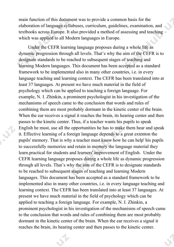 y language teaching and learning context. the cefr has been translated into at least 37 languages. at present we have much material in the field of psychology which can be applied to teaching a foreign language. for example, n. i. zhinkin, a prominent psychologist in his investigation of the mechanisms of speech came to the conclusion that words and rules of combining them are most probably dormant in the kinetic center of the brain. when the ear receives a signal it reaches the brain, its hearing center and then passes to the kinetic center. thus, if a teacher wants his pupils to speak english he must, use all the opportunities he has to make them hear and speak it. effective learning of a foreign language depends to a great extenton the pupils' memory. that is why a teacher must know how he can help' his pupils to successfully memorize and …