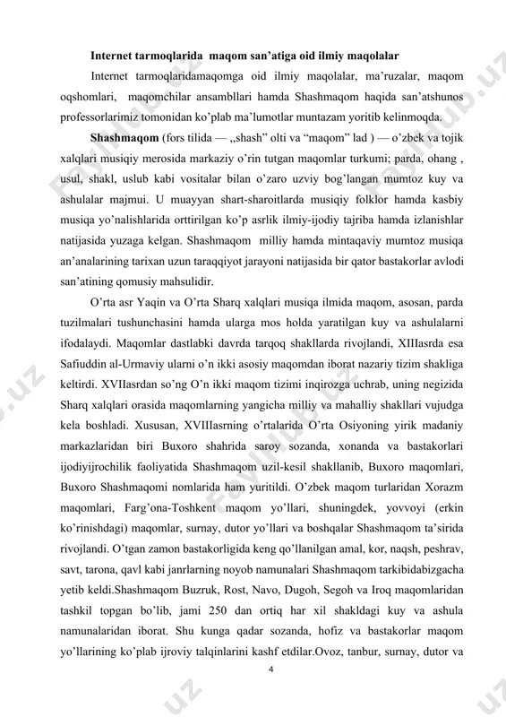 va turfa lirik kayfiyatlarni ifodalaydi, tinglovchilardan esa eshitish ko’nikmalariga ega bo’lishni talab etadi.shashmaqom ashula bo’limining birinchi guruh sho’balari turkumli tarzda yaxlit ijro etilganida, saraxbor bilan boshlanib, so’ng uning taronalari (6 tagacha) ijro etiladi. taronalarning ohirgisi talqin doira usulida aytiladigan suporish qismi vositasi bilan talqin sho’basiga silliq ulanib boradi. talqin taronasi ijro etilib, nasr doira usulidagi suporish orqali nasr sho’basi va uning taronalariga o’tiladi (nasr sho’ba namunalari bitta maqomda 2—3 tagacha yetadi). oxirgi nasr sho’basi, odatda, taronasiz o’qilib, bevosita ufar ashula yo’llariga qo’shiladi va ohirgi suporish bilan turkum yakunlanadi. shashmaqom ashula bo’limining ikkinchi guruhidagi sho’balar o’zaro bog’lanmagan tarzda mustaqil ashula yo’llari hisoblanib, ularning har biri, asosan, 5 qismli turkumni tashkil etadi. masalan, asosiy savt yoki mo’g’ulcha ashula yo’lidan keyin unga ushbu kuy mavzuning yangicha vaznusulli (talqincha, qashqarcha, soqiynoma va ufar) namunalari navbatma-navbat ulanadi. shashmaqomni ilk bor v.a.uspenskiy ota jalol va ota g’iyos ijrolaridan hozirgi nota yozuviga olib nashr ettirdi ("шашмаком,шестьмузикальныхпоэм", maqom. …